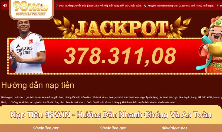 Cách nạp tiền 98WIN nhanh chóng, đơn giản và tiện lợi