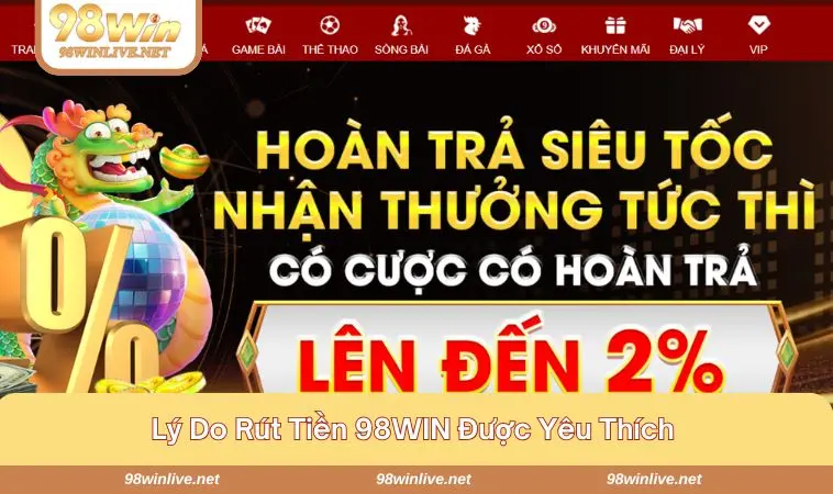 Rút tiền 98WIN - Lựa chọn giao dịch hàng đầu