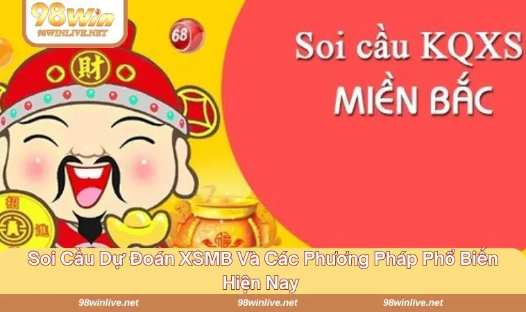 Soi Cầu Dự Đoán XSMB Chuẩn Từng Giây Hiệu Quả Mỗi Ngày 355 Soi cầu hiệu quả mỗi ngày cùng 98 WIN