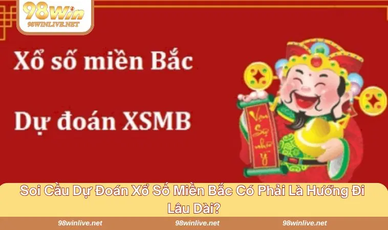Soi Cầu Dự Đoán XSMB Chuẩn Từng Giây Hiệu Quả Mỗi Ngày 355 Soi cầu xổ số miền Bắc hiệu quả lâu dài