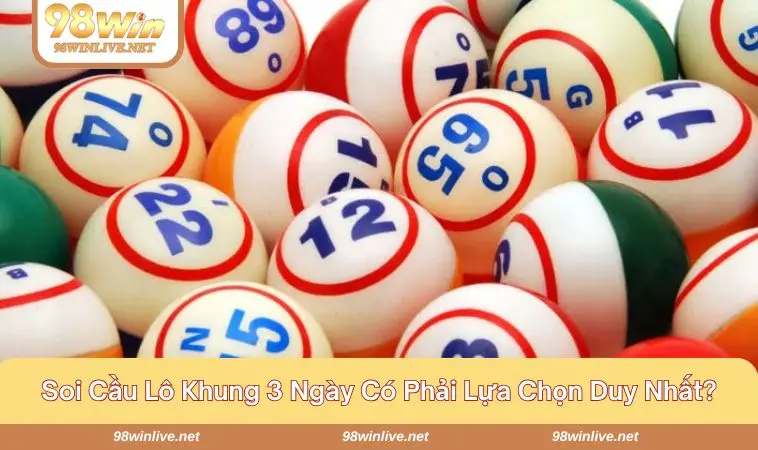 Soi Cầu Lô Khung 3 Ngày - Bí Quyết Cho Người Muốn Ăn Chắc 367 Những phương pháp soi cầu ngày càng được ứng dụng
